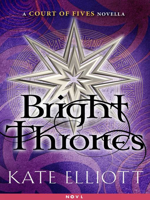 Title details for Bright Thrones by Kate Elliott - Available